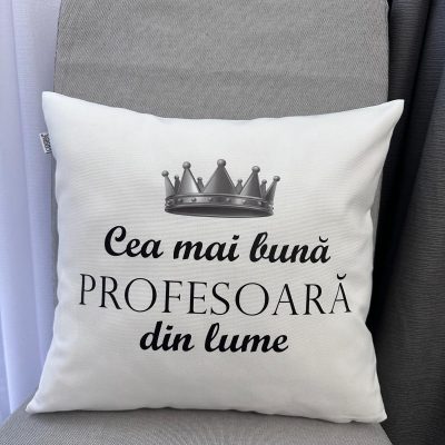 Pernă decorativă-‘Cea mai bună PROFESOARA din lume’